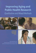 Improving Aging and Public Health Research: Qualitative and Mixed Methods - Curry, Leslie (Editor), and Shield, Renee (Editor), and Wetle, Terrie, Dr. (Editor)