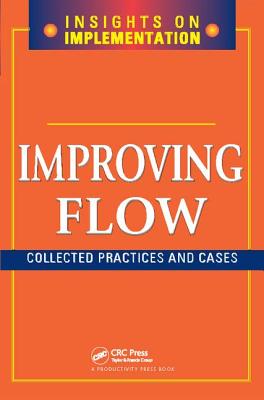 Improving Flow: Collected Practices and Cases - Productivity Press