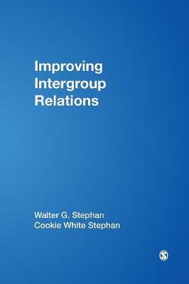 Improving Intergroup Relations - Stephan, Walter G, and Stephan, Cookie White