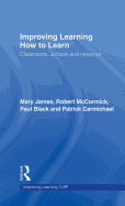 Improving Learning How to Learn: Classrooms, Schools and Networks