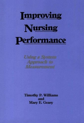 Improving Nursing Performance - Williams, Timothy P, and Geary, Mary E