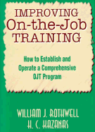 Improving On-The-Job Training: How to Establish and Operate a Comprehensive Ojt Program