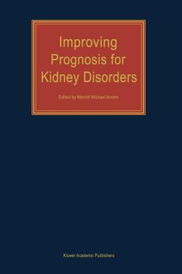 Improving Prognosis for Kidney Disorders - Avram, M M (Editor)