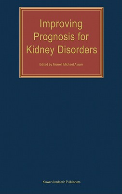 Improving Prognosis for Kidney Disorders - Avram, M.M. (Editor)