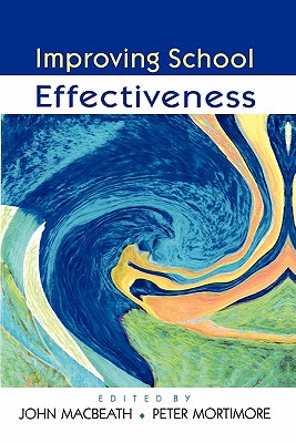Improving School Effectiveness - Macbeath, John, Professor (Editor), and Mortimore, Peter (Editor)