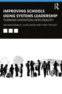 Improving Schools Using Systems Leadership: Turning intention into reality