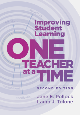 Improving Student Learning One Teacher at a Time - Pollock, Jane E, and Tolone, Laura J