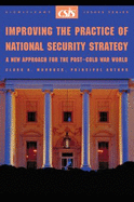 Improving the Practice of National Security Strategy: A New Approach for the Post-Cold War World
