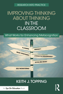 Improving Thinking about Thinking in the Classroom: What Works for Enhancing Metacognition