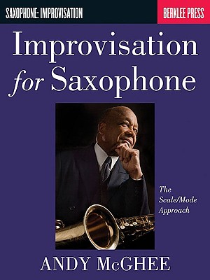 Improvisation for Saxophone: The Scale/Mode Approach - McGhee, Andy