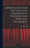 Improvisation For The Theater A Handbook Of Teaching And Directing Techniques