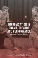 Improvisation in Drama, Theatre and Performance: History, Practice, Theory