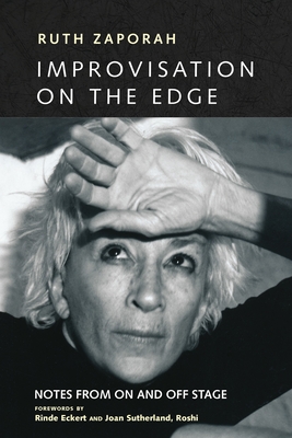 Improvisation on the Edge: Notes from on and Off Stage - Zaporah, Ruth, and Eckert, Rinde (Foreword by), and Sunderland, Joan (Foreword by)