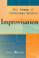 Improvisation: The Drama of Christian Ethics