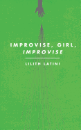 Improvise, Girl, Improvise