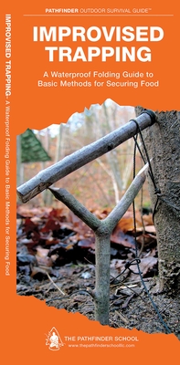 Improvised Trapping: A Waterproof Pocket Guide to Basic Methods for Securing Food - Canterbury, Dave, and Kavanagh, James, and Kavanagh, J M