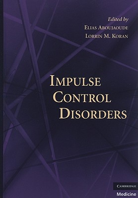 Impulse Control Disorders - Aboujaoude, Elias, and Koran, Lorrin M