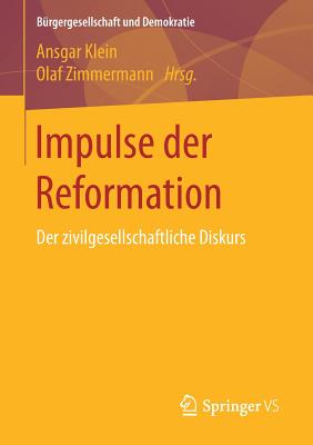 Impulse Der Reformation: Der Zivilgesellschaftliche Diskurs - Klein, Ansgar (Editor), and Zimmermann, Olaf (Editor)