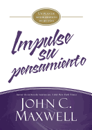 Impulse Su Pensamiento: Un Plan de Mejoramiento de 90 D�as