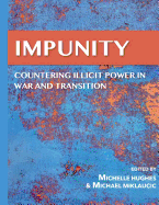 Impunity: Countering Illicit Power in War and Transition