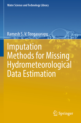Imputation Methods for Missing Hydrometeorological Data Estimation - Teegavarapu, Ramesh S.V.