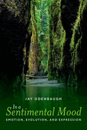 In a Sentimental Mood: Emotion, Evolution, and Expression