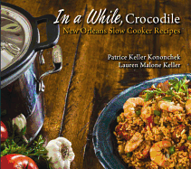 In a While, Crocodile: New Orleans Slow Cooker Recipes