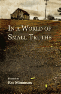 In a World of Small Truths