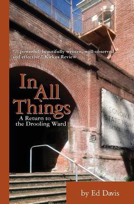 In All Things: A Return to the Drooling Ward - Davis, Ed