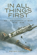 In All Things First: No. 1 Squadron at War 1939 - 45