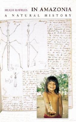 In Amazonia: A Natural History - Raffles, Hugh