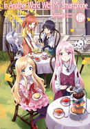 In Another World with My Smartphone: Volume 15 (Light Novel): Volume 15