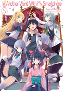 In Another World with My Smartphone: Volume 5 (Light Novel): Volume 5