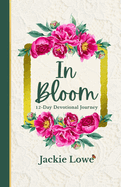 In Bloom: 12 Day Devotional Journey