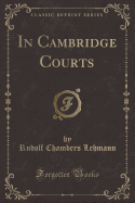 In Cambridge Courts (Classic Reprint)