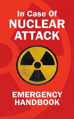 In Case Of Nuclear Attack Emergency Handbook - Gibson, George