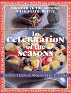 In Celebration of the Seasons: Recipes from a Monastery Kitchen