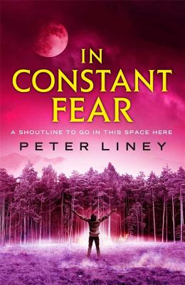 In Constant Fear - Liney, Peter