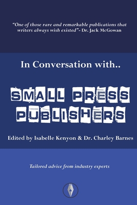In Conversation with... Small Press Publishers - Kenyon, Isabelle, Isabelle Kenyon (Editor)