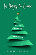 In Days to Come: From Advent to Epiphany