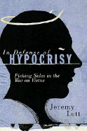 In Defense of Hypocrisy: Picking Sides in the War on Virtue