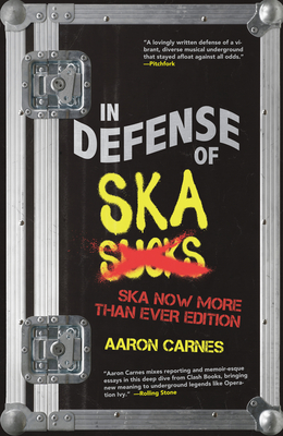In Defense of Ska: Expanded 2nd Edition - Carnes, Aaron