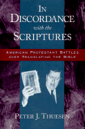 In Discordance with the Scriptures: American Protestant Battles Over Translating the Bible