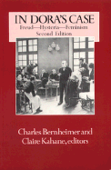 In Dora's Case: Freud, Hysteria, Feminism