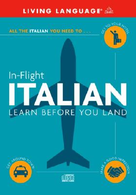 In-Flight Italian: Learn Before You Land - Living Language (Read by)