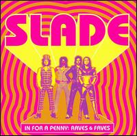 In for a Penny: Raves & Faves - Slade