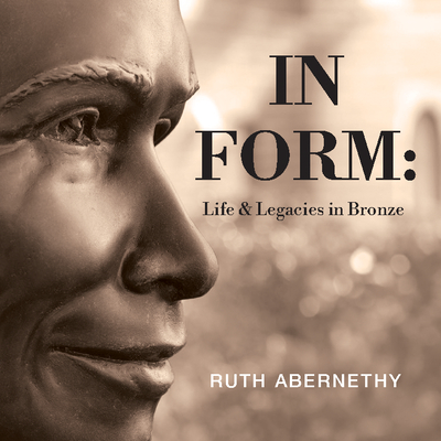 In Form: Life & Legacies in Bronze - 
