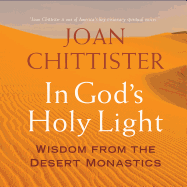 In God's Holy Light: Wisdom from the Desert Monastics