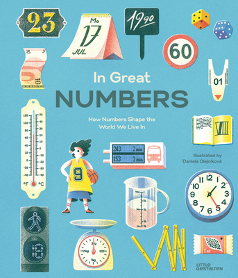 In Great Numbers: How Numbers Shape the World We Live in - Thomas, and Klanten, and Niebius, and Honigstein, and Little Gestalten (Editor)