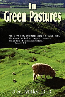 In Green Pastures - Miller, J R, Dr.